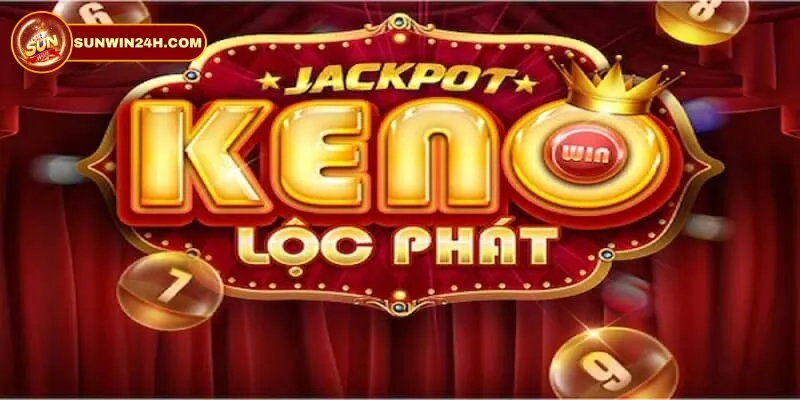 Tìm hiểu cách chơi và mẹo hay khi tham gia Keno Lộc Phát tại Sunwin